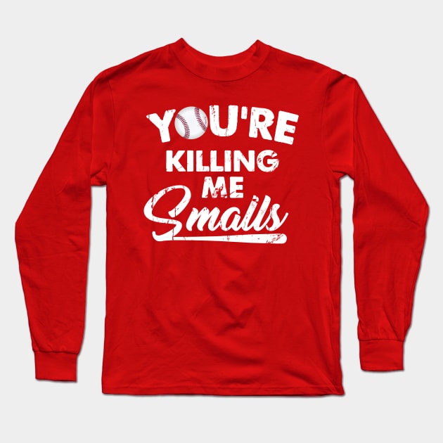 You're Killing Me Smalls Long Sleeve T-Shirt by Irregulariteez